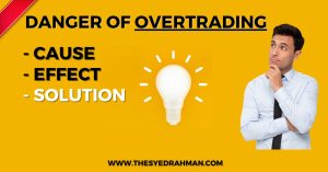 Overtrading cause and solution - Syed Rahman
